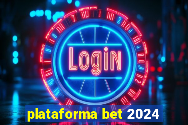 plataforma bet 2024